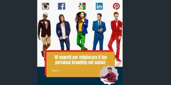 10 segreti per migliorare il tuo personal branding sui social-Parte 2